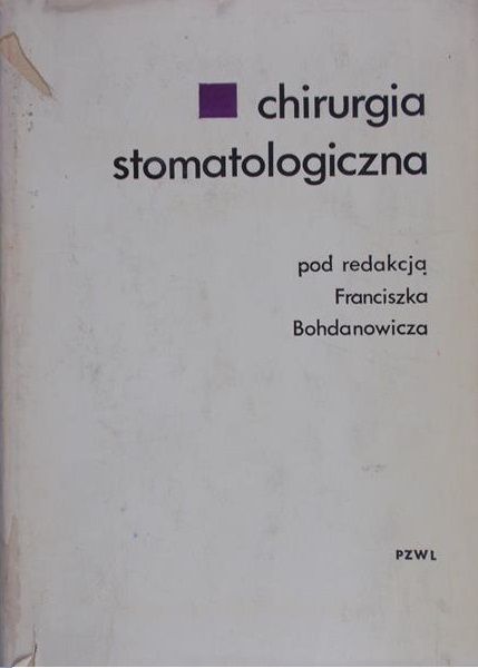 Bohdanowicz Franciszek (red.) - Chirurgia stomatologiczna