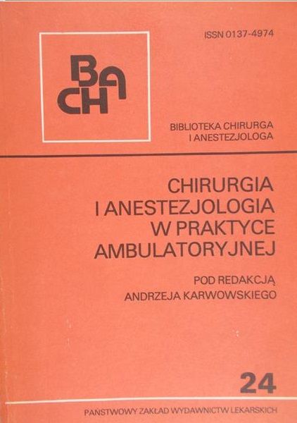 Karkowski Andrzej (red.) - Chirurgia i anestezjologia w praktyce ambulatoryjnej