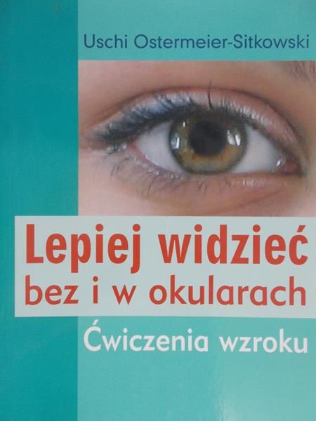 Ostermeier-Sitkowski Uschi - Lepiej widzieć bez i w okularach