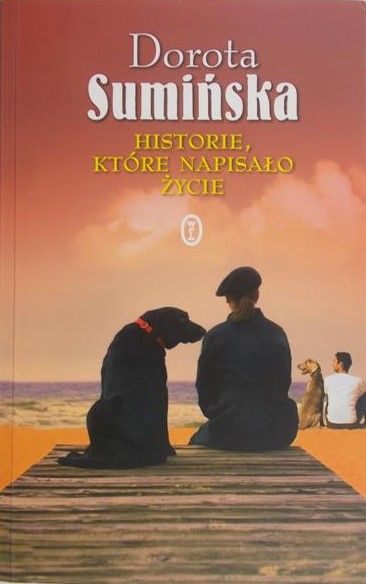 Sumińska Dorota - Historie, które napisało życie