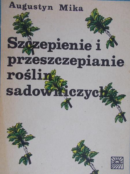 Mika Augustyn - Szczepienie i przeszczepianie roślin sadowniczych
