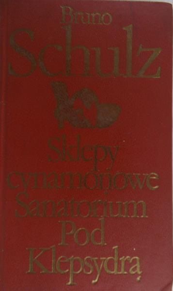 Schulz Bruno - Sklepy cynamonowe / Sanatorium Pod Klepsydrą