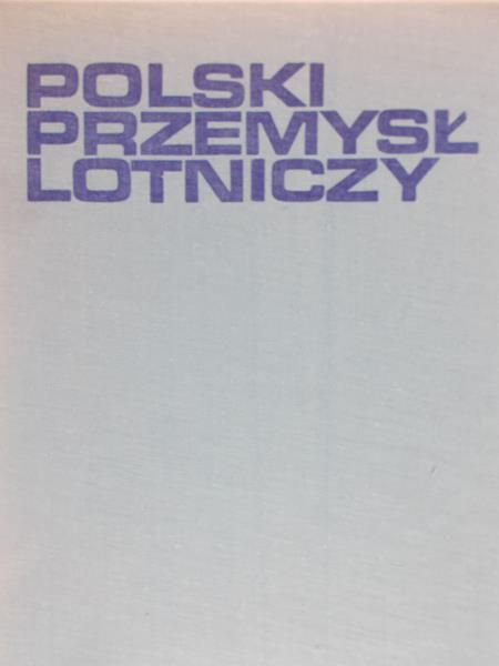 Babiejczuk Janusz - Polski przemysł lotniczy