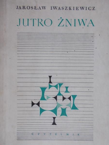 Iwaszkiewicz Jarosław - Jutro żniwa