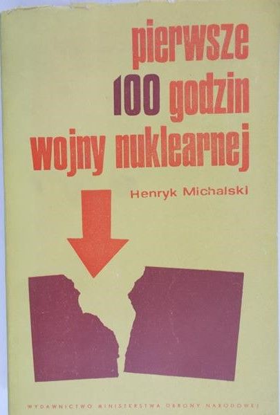 Michalski Henryk - Pierwsze 100 godzin wojny nuklearnej