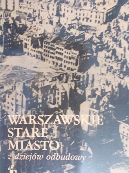 Borecka Emilia (red.) - Warszawskie Stare Miasto z dziejów odbudowy