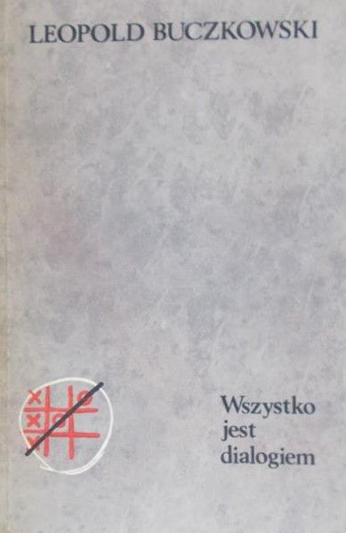 Buczkowski Leopold -  Wszystko jest dialogiem