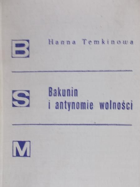 Temkinowa Hanna - Bakunin i antynomie wolności