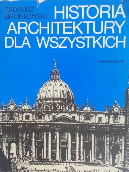 Broniewski Tadeusz - Historia architektury dla wszystkich