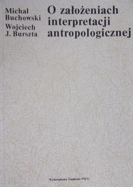 Buchowski Michał - O założeniach interpretacji antropologicznej