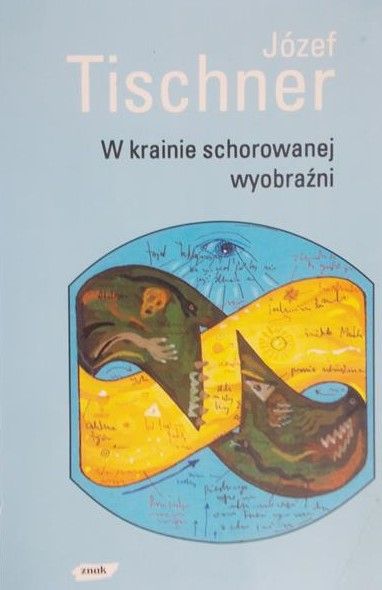 Tischner Józef - W krainie schorowanej wyobraźni