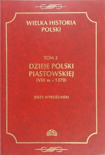 Wyrozumski Jerzy - Dzieje Polski piastowskiej, tom 2