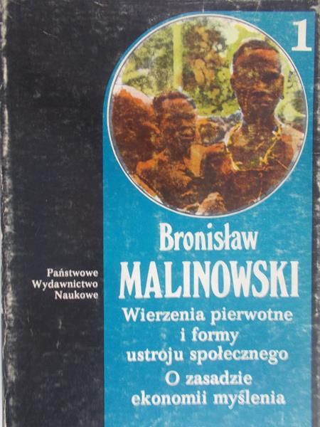 Malinowski Bronisław - Wierzenia pierwotne i formy ustroju społecznego