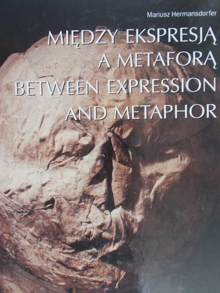 Hermansdorfer Mariusz - Między ekspresją a metaforą