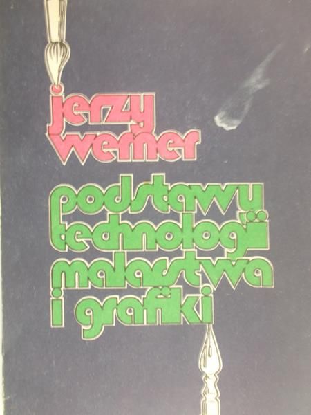 Werner Jerzy - Podstawy technologii malarstwa i grafiki