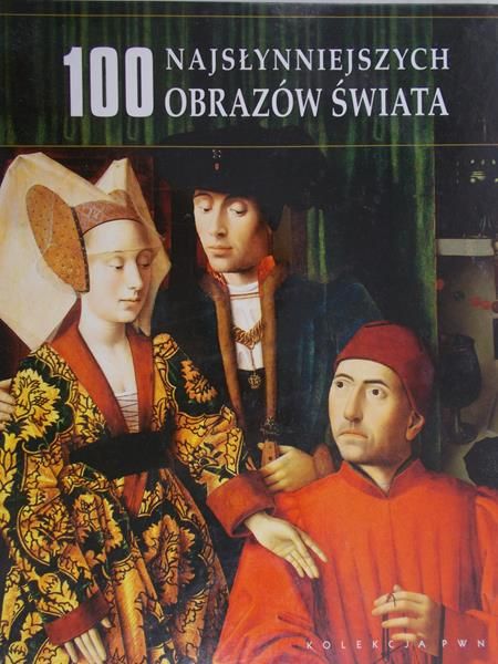 Kaczorowski Bartłomiej (red.) - 100 najsłynniejszych obrazów świata
