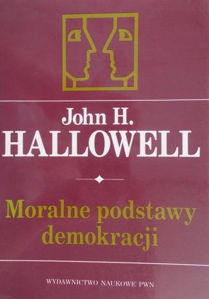 Hallowell John H. - Moralne podstawy demokracji