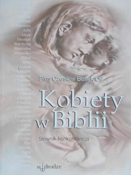 Bosak Pius Czesław - Kobiety w Biblii: słownik-konkordancja