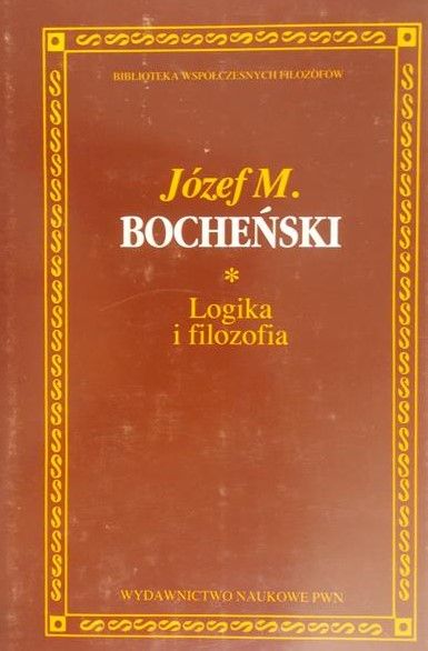 Bocheński Józef M. - Logika i filozofia. Wybór pism