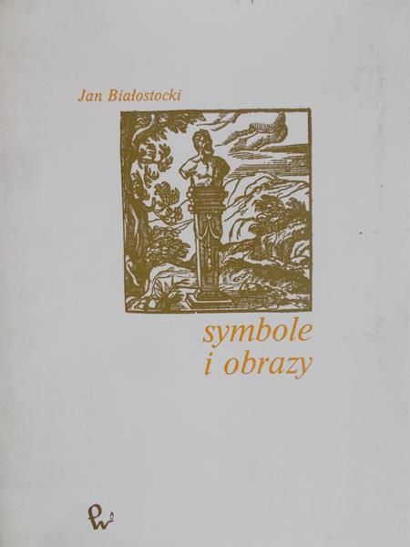 Białostocki Jan - Symbole i obrazy