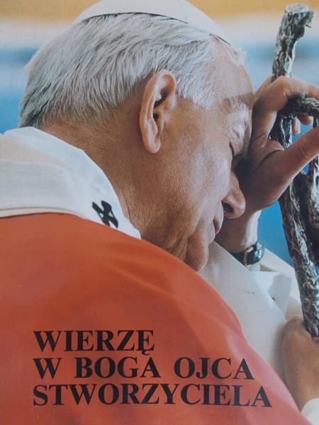 Jan Paweł II - Wierzę w Boga Ojca Stworzyciela