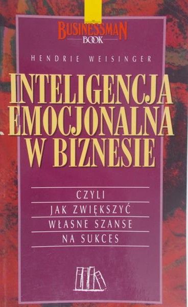 Weisinger Hendrie - Inteligencja emocjonalna w biznesie