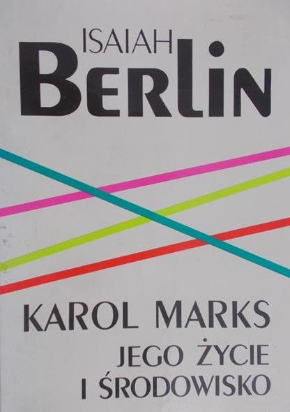 Berlin Isaiah - Karol Marks. Jego życie i środowisko