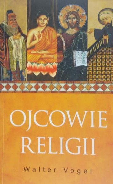 Vogel Walter - Ojcowie religii