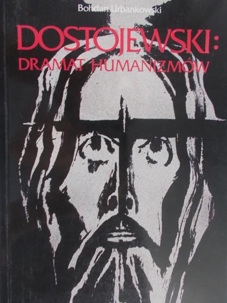 Urbankowski Bohdan - Dostojewski: dramat humanizmów