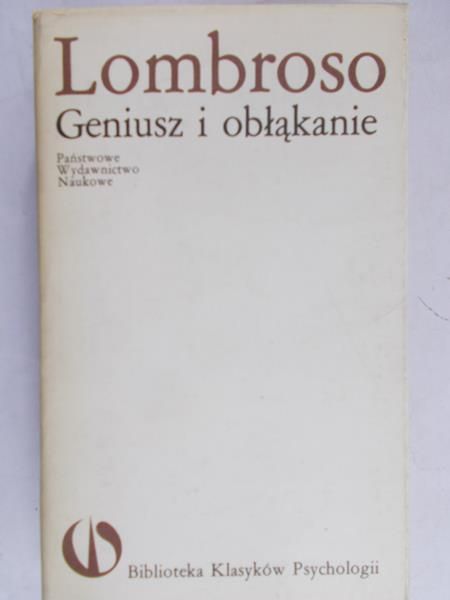 Lombroso - Geniusz i obłąkanie