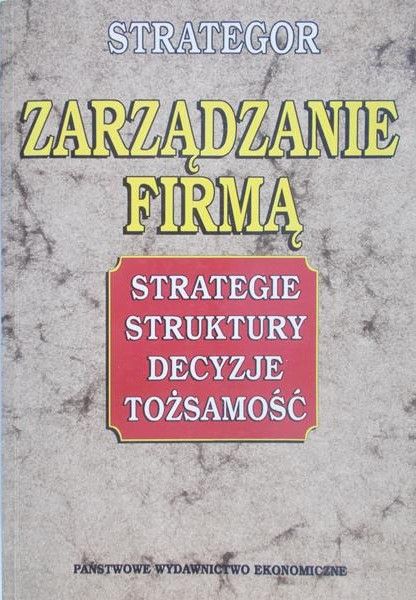 Bolesta-Kukułka Krystyna (tł.) - Zarządzanie firmą: strategie, struktury, decyzje, tożsamość