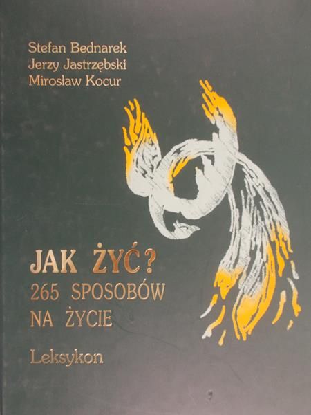 Bednarek Stefan  - Jak żyć? 265 sposobów na życie