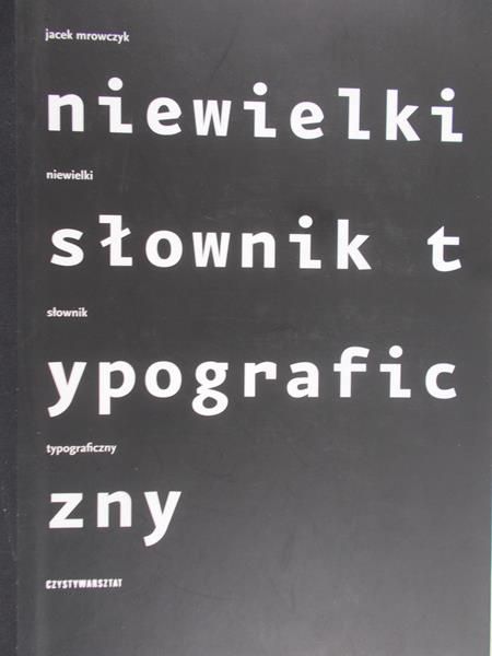 Mrowczyk Jacek - Niewielki słownik typograficzny