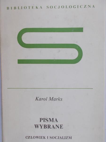 Marks Karol - Pisma wybrane:Człowiek i socjalizm