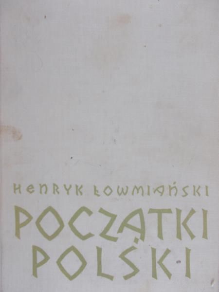 Łowmiański Henryk - Początki Polski, Tom IV