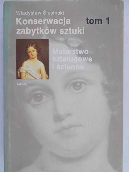 Ślesiński Władysław - Konserwacja zabytków sztuki, t. I