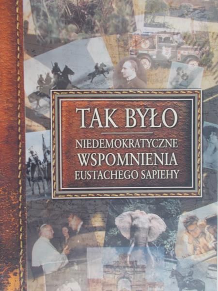 Sapieha Eustachy - Tak było. Niedemokratyczne wspomnienia Eustachego Sapiehy