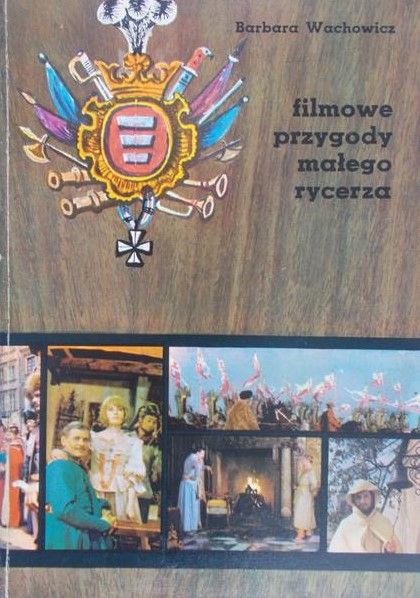 Wachowicz Barbara - Filmowe przygody małego rycerza