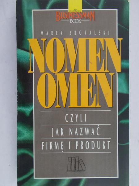 Zboralski Marek - Nomen Omen. Czyli jak nazwać firmę i produkt