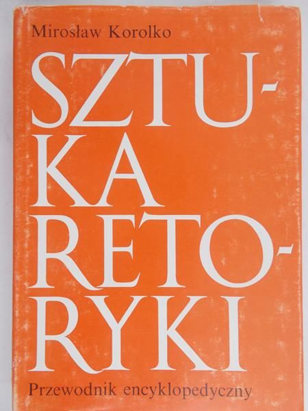 Korolko Mirosław - Sztuka Retoryki