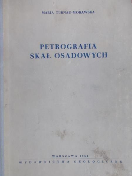 Turanu-Morawska Maria - Petrografia skał osadowych