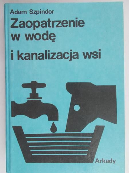 Szpindor Adam - Zaopatrzenie w wodę i kanalizacja wsi