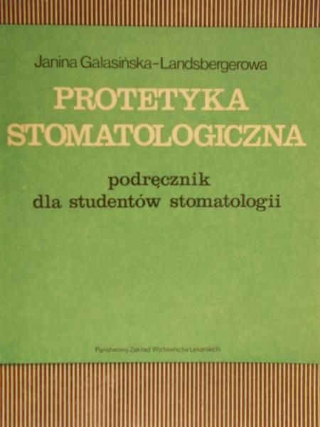 Galasińska-Landsbergerowa Janina - Protetyka stomatologiczna