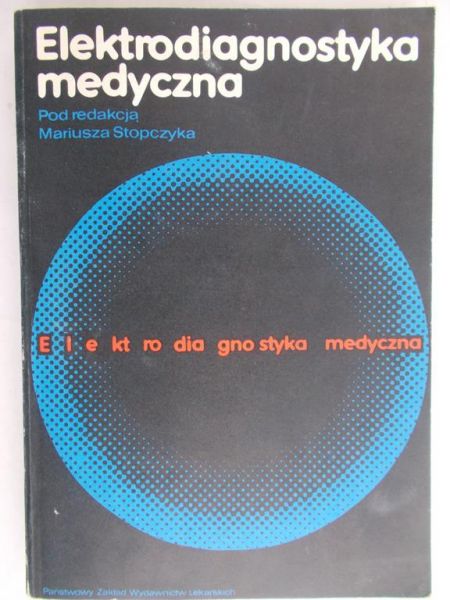 Stopczyk Mariusz - Elektrodiagnostyka medyczna