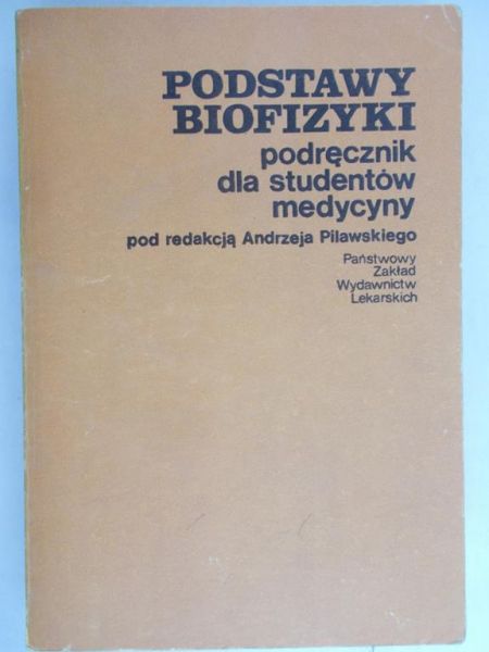 Pilawski Andrzej (red.) - Podstawy biofizyki