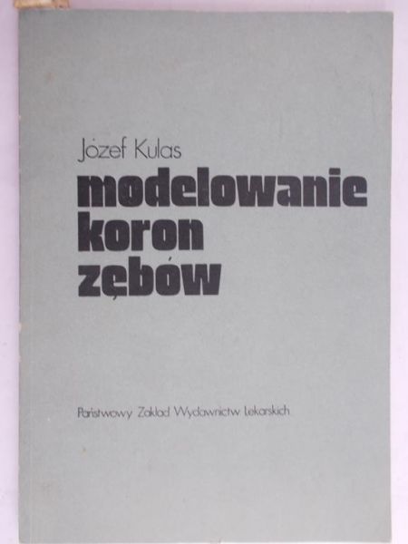 Kulas Józef - Modelowanie koron zębów
