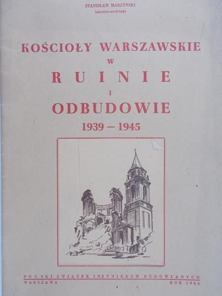 Marzyński Stanisław - Kościoły warszawskie w ruinie i odbudowie 1939-1945, 1946 r.