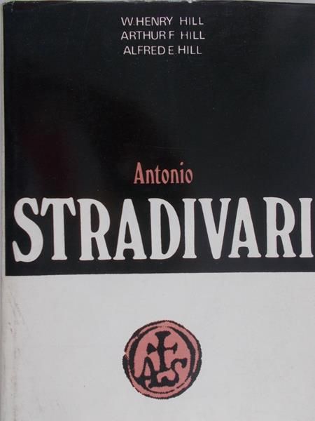 Hill W. Henry - Antonio Stradivari życie i dzieło