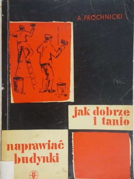 Próchnicki A. - Jak dobrze i tanio naprawić budynki