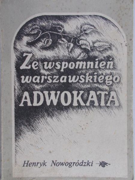 Nowogródzki Henryk - Ze wspomnień warszawskiego adwokata